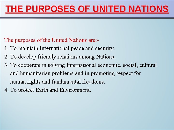 THE PURPOSES OF UNITED NATIONS The purposes of the United Nations are: 1. To