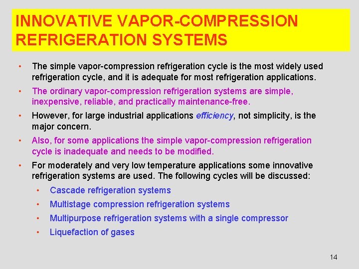 INNOVATIVE VAPOR-COMPRESSION REFRIGERATION SYSTEMS • The simple vapor-compression refrigeration cycle is the most widely