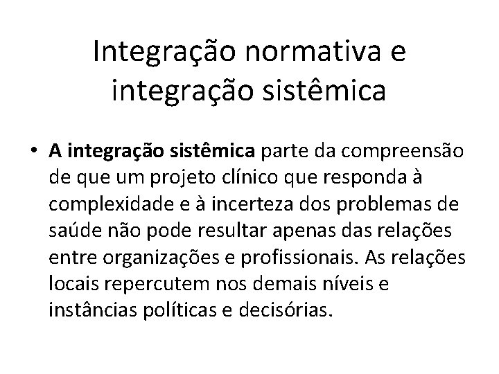 Integração normativa e integração sistêmica • A integração sistêmica parte da compreensão de que