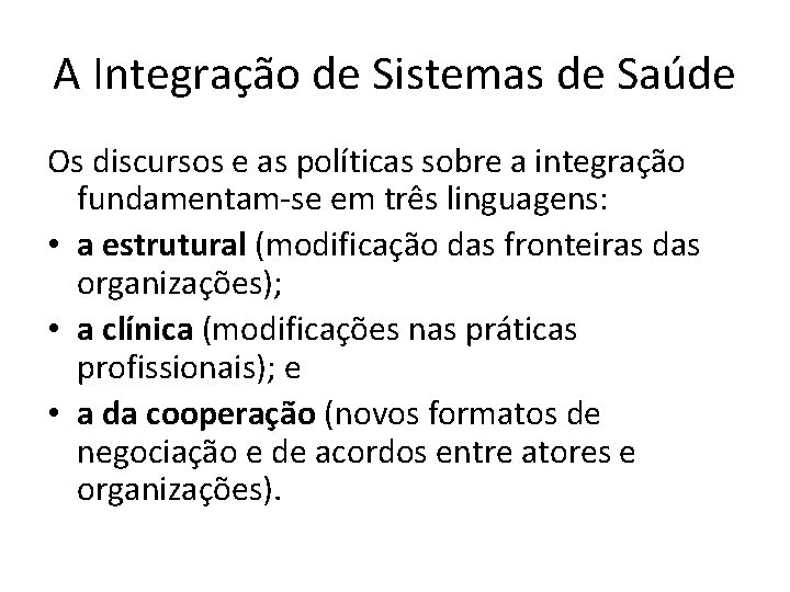 A Integração de Sistemas de Saúde Os discursos e as políticas sobre a integração