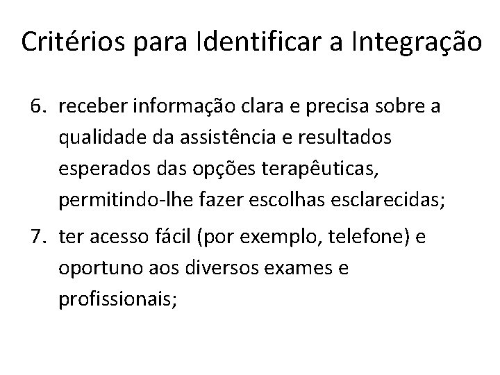 Critérios para Identificar a Integração 6. receber informação clara e precisa sobre a qualidade