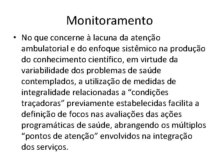 Monitoramento • No que concerne à lacuna da atenção ambulatorial e do enfoque sistêmico