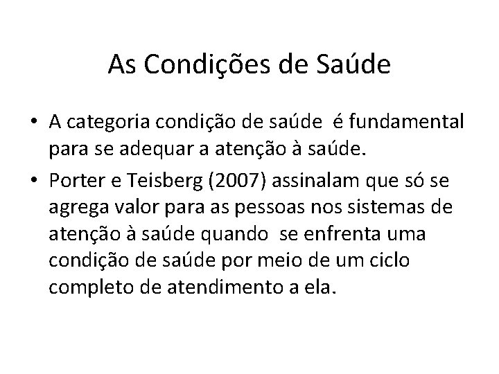 As Condições de Saúde • A categoria condição de saúde é fundamental para se