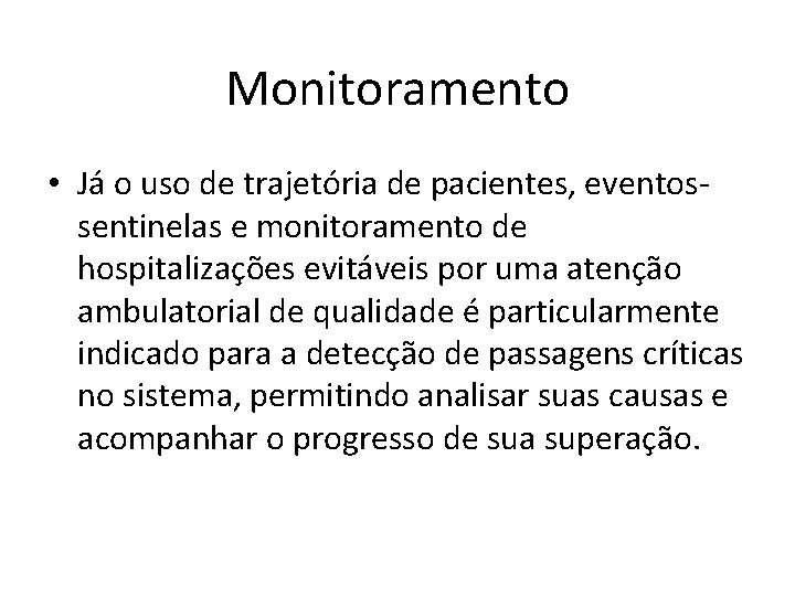 Monitoramento • Já o uso de trajetória de pacientes, eventossentinelas e monitoramento de hospitalizações