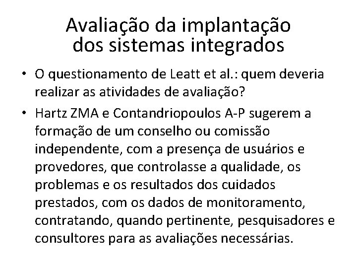 Avaliação da implantação dos sistemas integrados • O questionamento de Leatt et al. :