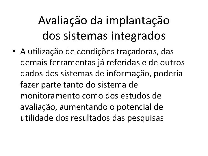 Avaliação da implantação dos sistemas integrados • A utilização de condições traçadoras, das demais