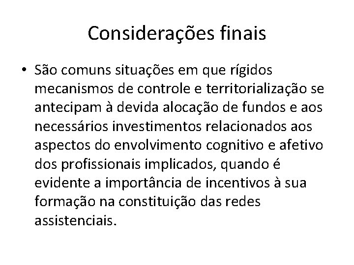 Considerações finais • São comuns situações em que rígidos mecanismos de controle e territorialização