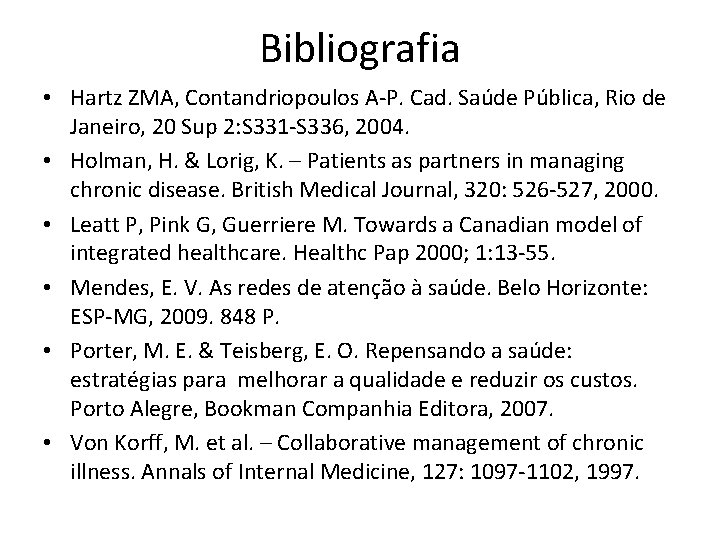 Bibliografia • Hartz ZMA, Contandriopoulos A-P. Cad. Saúde Pública, Rio de Janeiro, 20 Sup