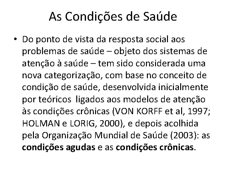 As Condições de Saúde • Do ponto de vista da resposta social aos problemas