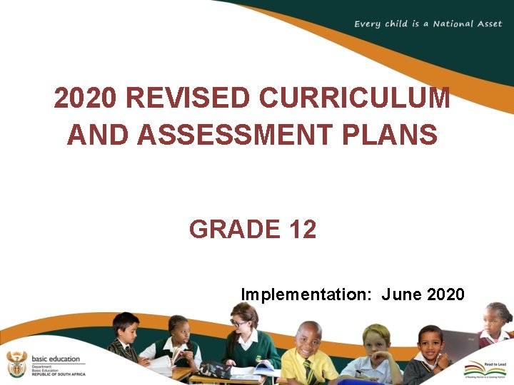 2020 REVISED CURRICULUM AND ASSESSMENT PLANS GRADE 12 Implementation: June 2020 