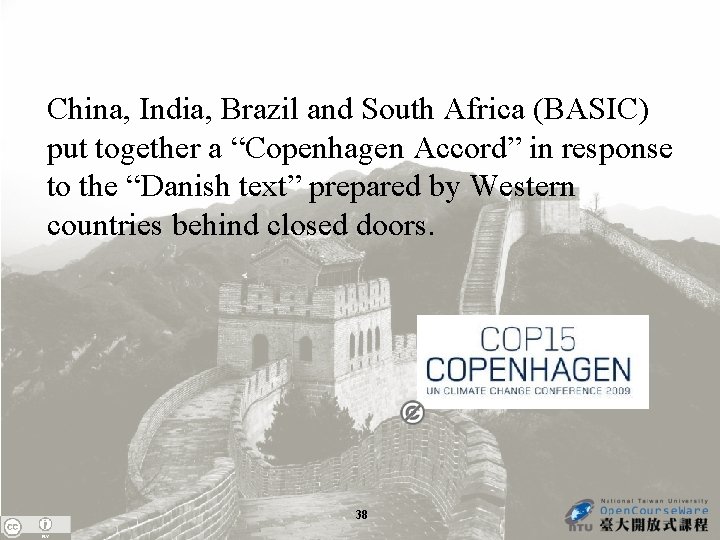 China, India, Brazil and South Africa (BASIC) put together a “Copenhagen Accord” in response
