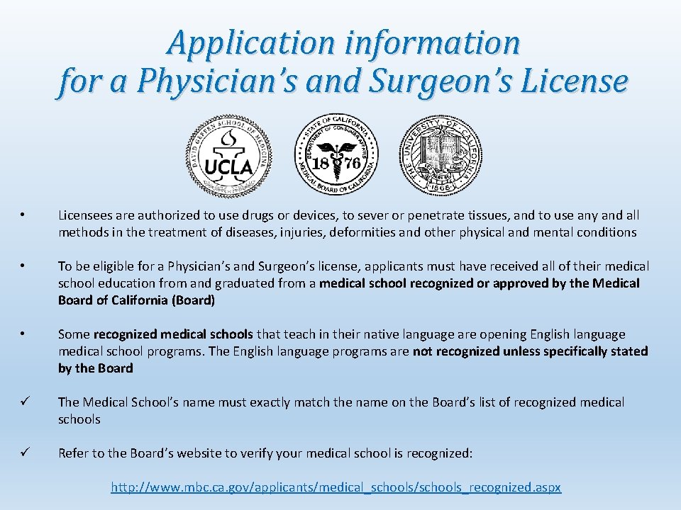 Application information for a Physician’s and Surgeon’s License • Licensees are authorized to use