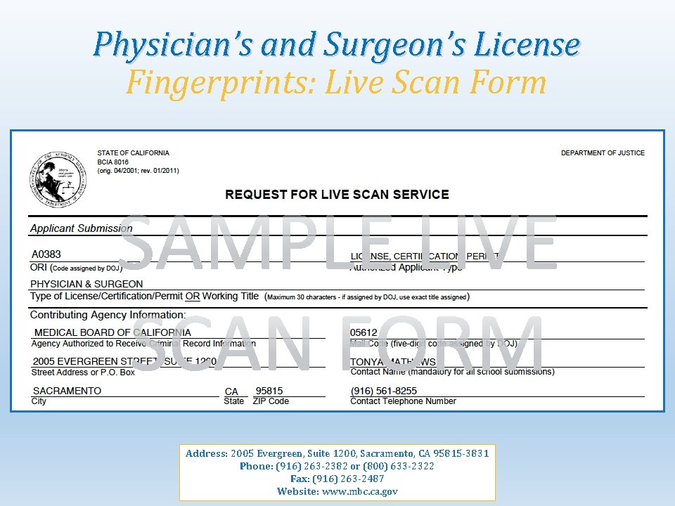 Physician’s and Surgeon’s License Fingerprints: Live Scan Form Address: 2005 Evergreen, Suite 1200, Sacramento,