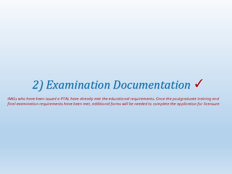 2) Examination Documentation ✓ IMGs who have been issued a PTAL have already met