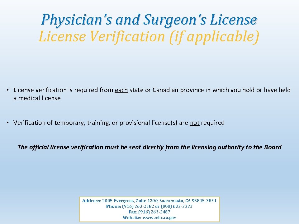 Physician’s and Surgeon’s License Verification (if applicable) • License verification is required from each