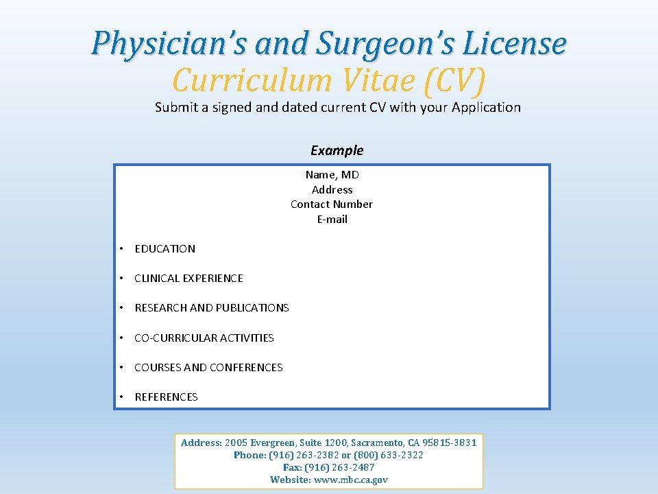 Physician’s and Surgeon’s License Curriculum Vitae (CV) Submit a signed and dated current CV
