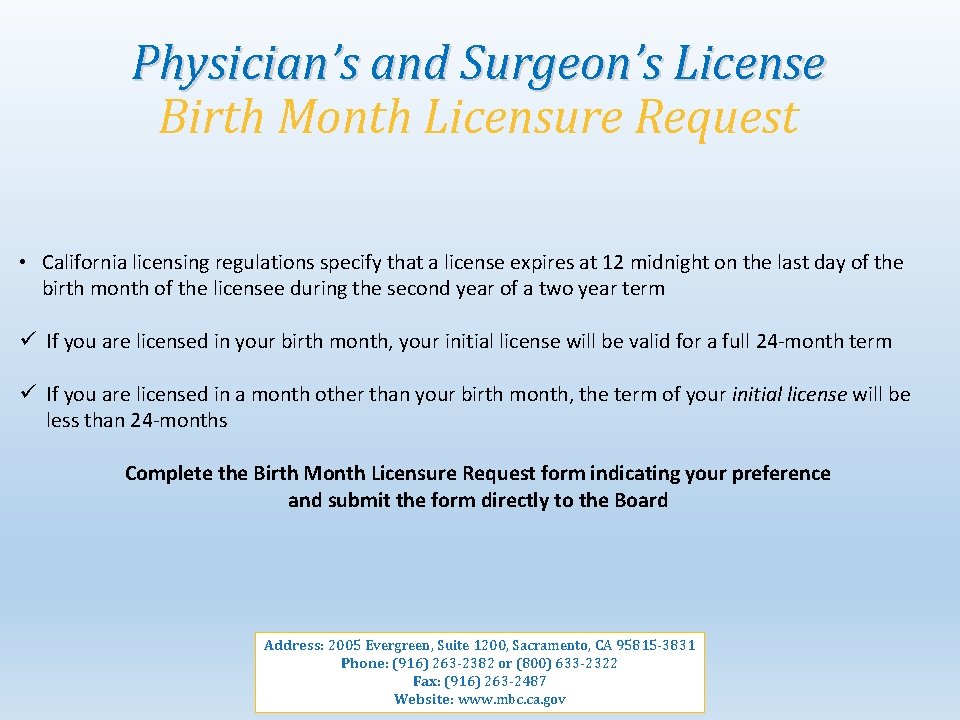 Physician’s and Surgeon’s License Birth Month Licensure Request • California licensing regulations specify that