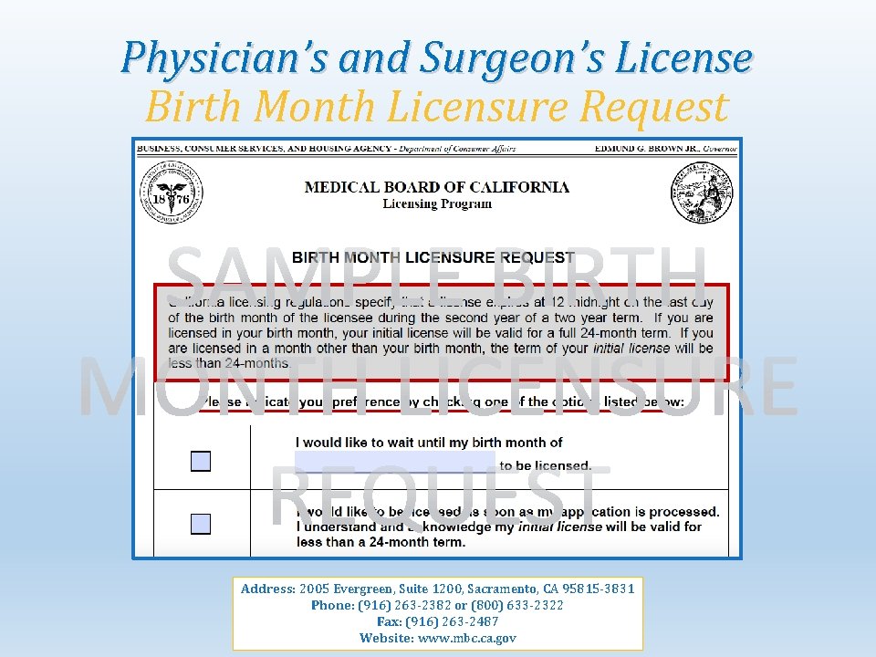 Physician’s and Surgeon’s License Birth Month Licensure Request Address: 2005 Evergreen, Suite 1200, Sacramento,