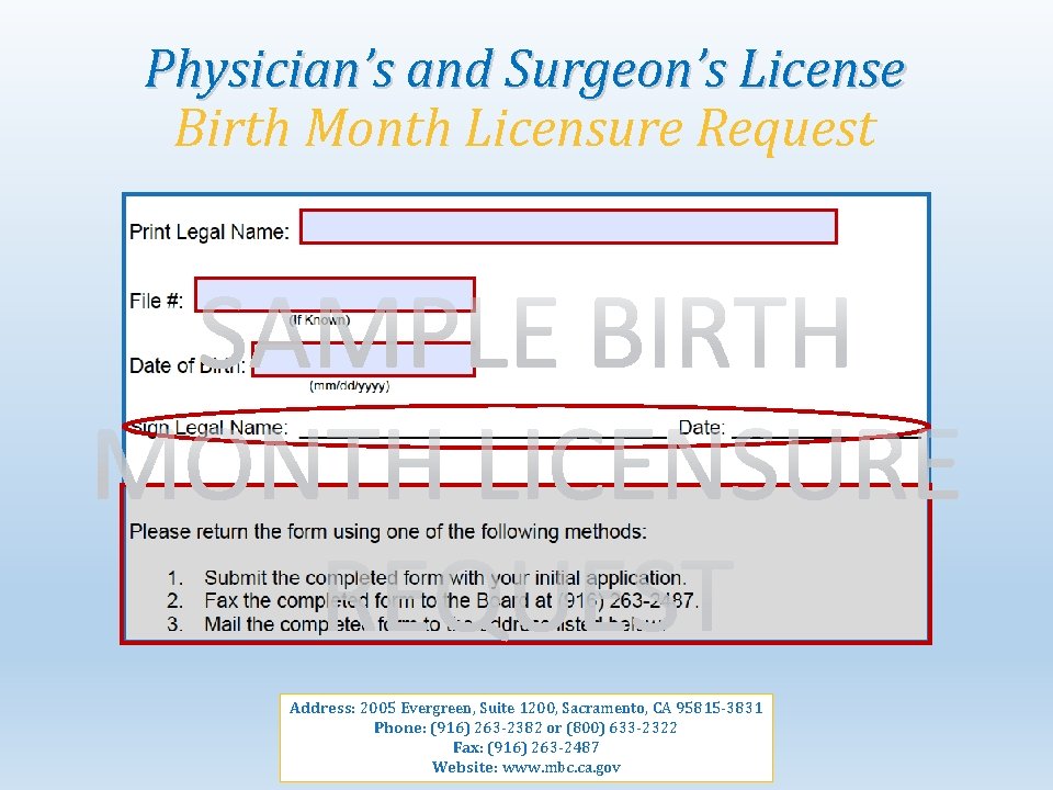 Physician’s and Surgeon’s License Birth Month Licensure Request Address: 2005 Evergreen, Suite 1200, Sacramento,