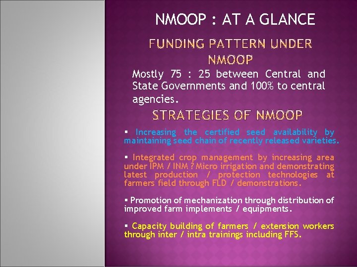 NMOOP : AT A GLANCE Mostly 75 : 25 between Central and State Governments