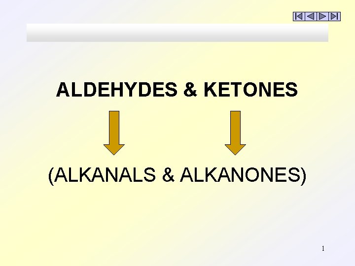 ALDEHYDES & KETONES (ALKANALS & ALKANONES) 1 