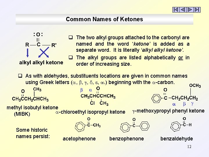 Common Names of Ketones q The two alkyl groups attached to the carbonyl are