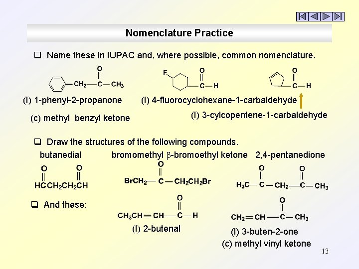 Nomenclature Practice q Name these in IUPAC and, where possible, common nomenclature. (I) 1