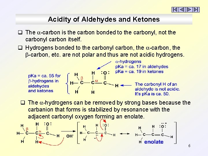 Acidity of Aldehydes and Ketones q The -carbon is the carbon bonded to the