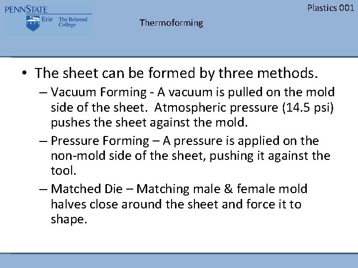 Plastics 001 Thermoforming • The sheet can be formed by three methods. – Vacuum