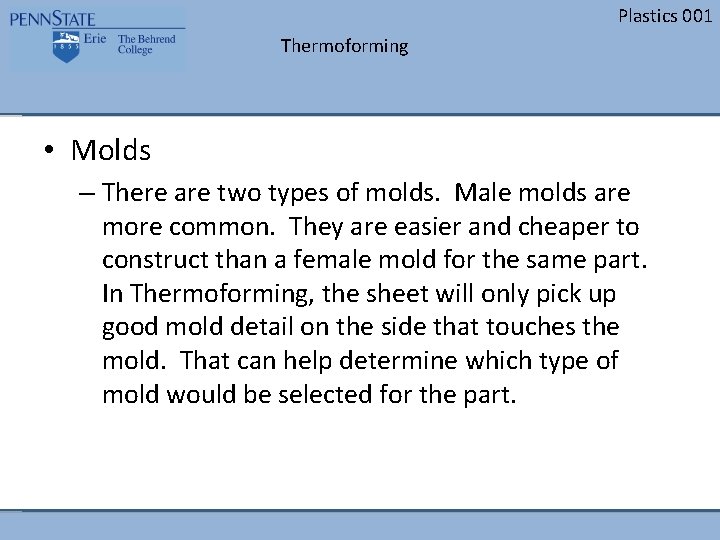 Plastics 001 Thermoforming • Molds – There are two types of molds. Male molds