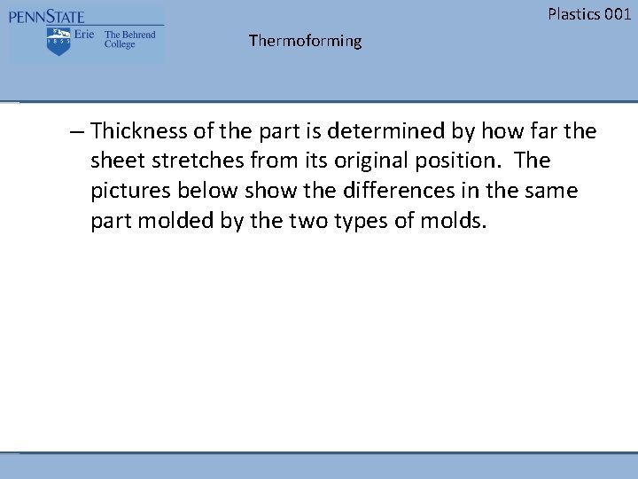 Plastics 001 Thermoforming – Thickness of the part is determined by how far the