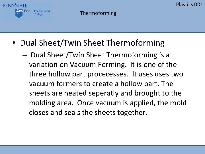 Plastics 001 Thermoforming • Dual Sheet/Twin Sheet Thermoforming – Dual Sheet/Twin Sheet Thermoforming is