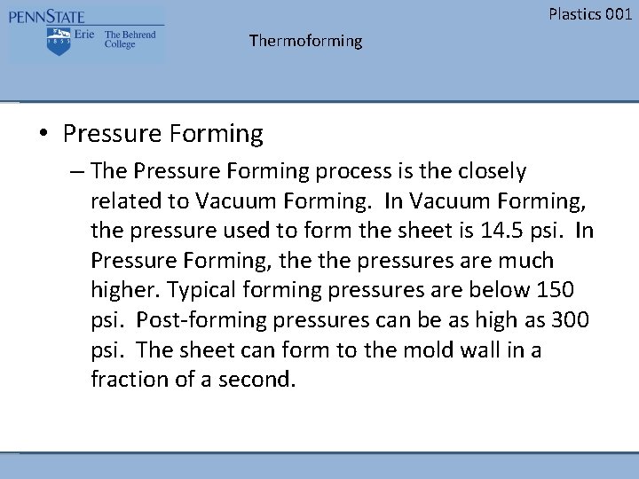 Plastics 001 Thermoforming • Pressure Forming – The Pressure Forming process is the closely