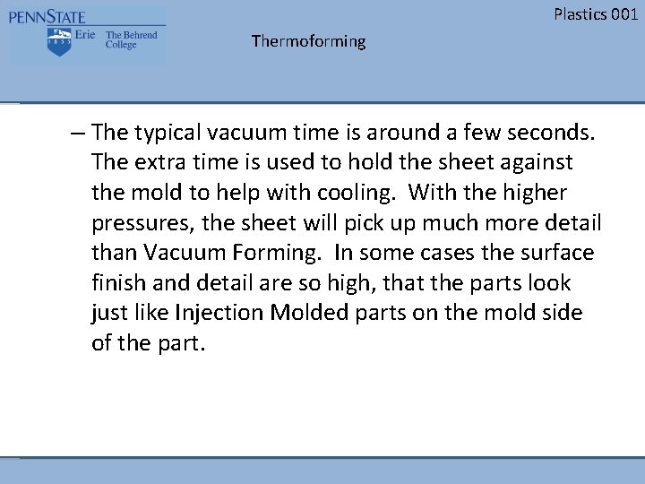 Plastics 001 Thermoforming – The typical vacuum time is around a few seconds. The