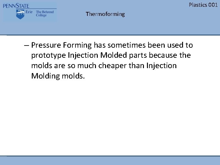 Plastics 001 Thermoforming – Pressure Forming has sometimes been used to prototype Injection Molded