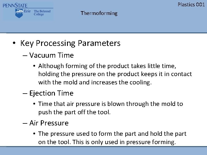 Plastics 001 Thermoforming • Key Processing Parameters – Vacuum Time • Although forming of