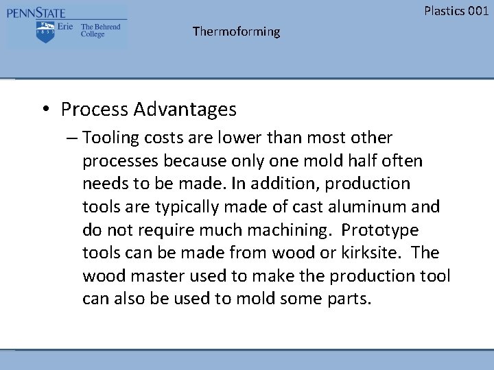 Plastics 001 Thermoforming • Process Advantages – Tooling costs are lower than most other