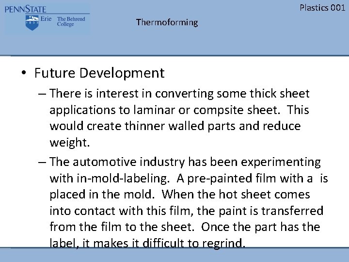 Plastics 001 Thermoforming • Future Development – There is interest in converting some thick