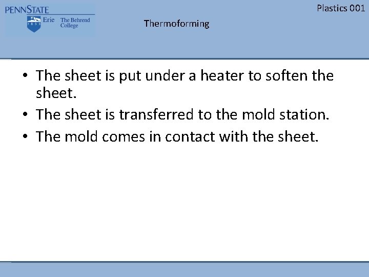 Plastics 001 Thermoforming • The sheet is put under a heater to soften the