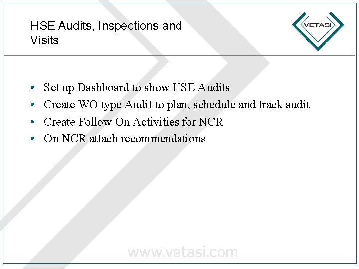 HSE Audits, Inspections and Visits • • Set up Dashboard to show HSE Audits