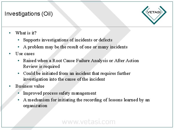 Investigations (Oil) • What is it? • Supports investigations of incidents or defects •