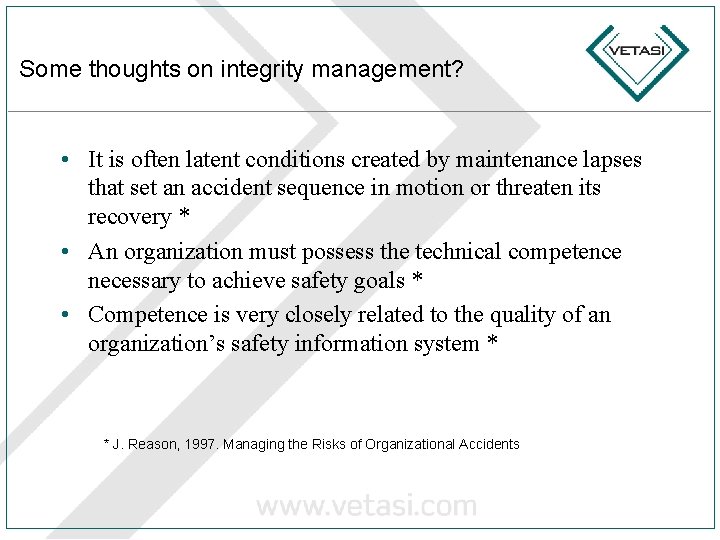 Some thoughts on integrity management? • It is often latent conditions created by maintenance