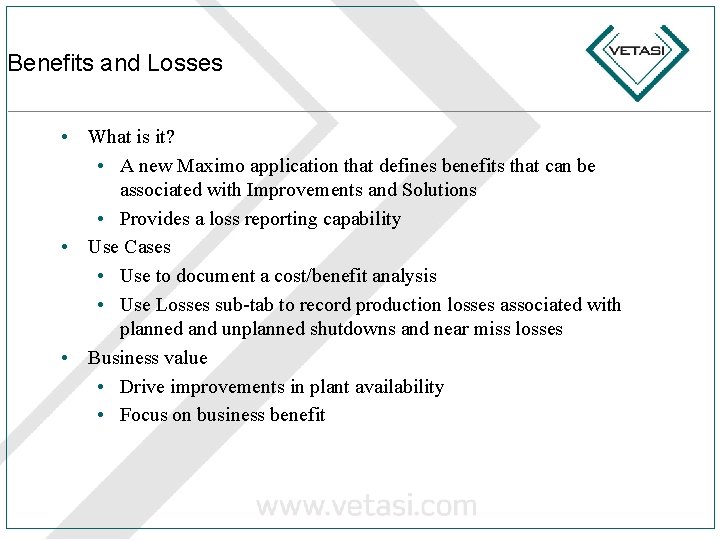 Benefits and Losses • What is it? • A new Maximo application that defines