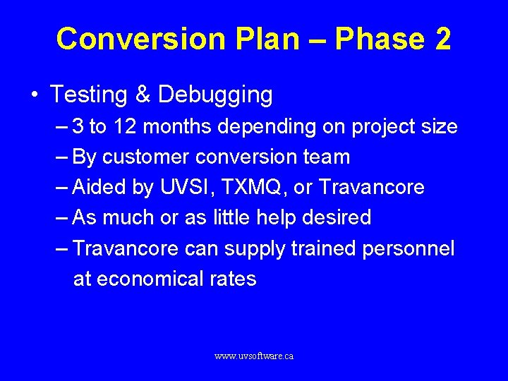 Conversion Plan – Phase 2 • Testing & Debugging – 3 to 12 months