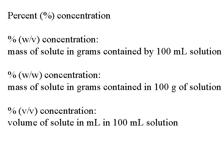 Percent (%) concentration % (w/v) concentration: mass of solute in grams contained by 100