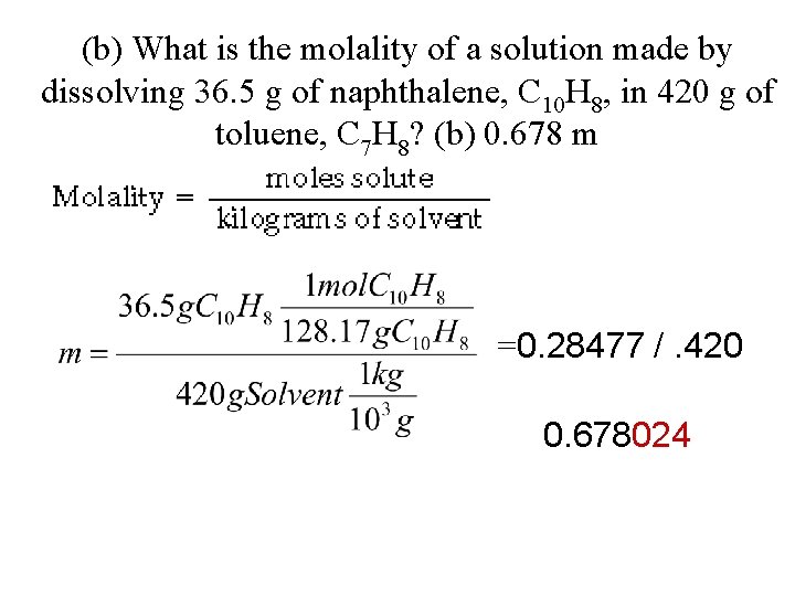 (b) What is the molality of a solution made by dissolving 36. 5 g