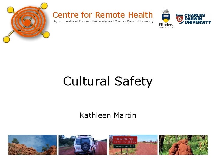 Centre for Remote Health A joint centre of Flinders University and Charles Darwin University Centre for Remote Health A joint centre of Flinders University and Charles Darwin University