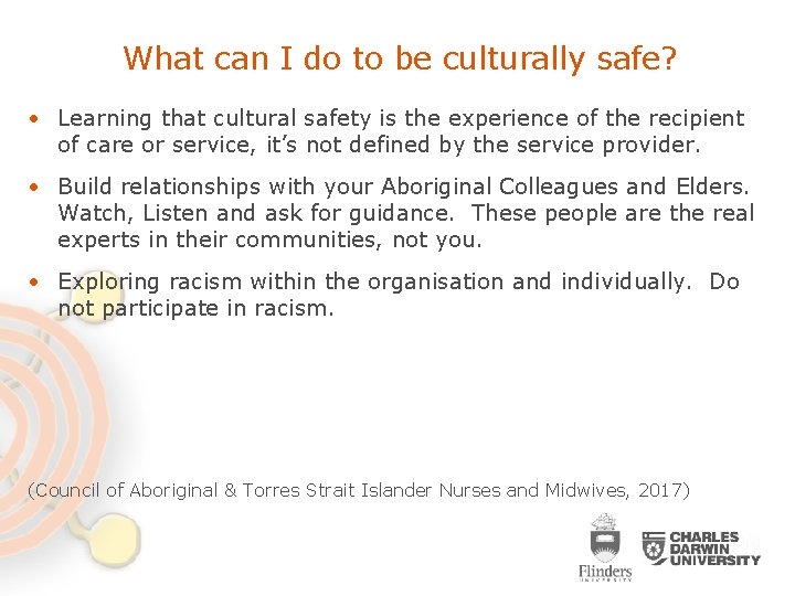 What can I do to be culturally safe? • Learning that cultural safety is What can I do to be culturally safe? • Learning that cultural safety is