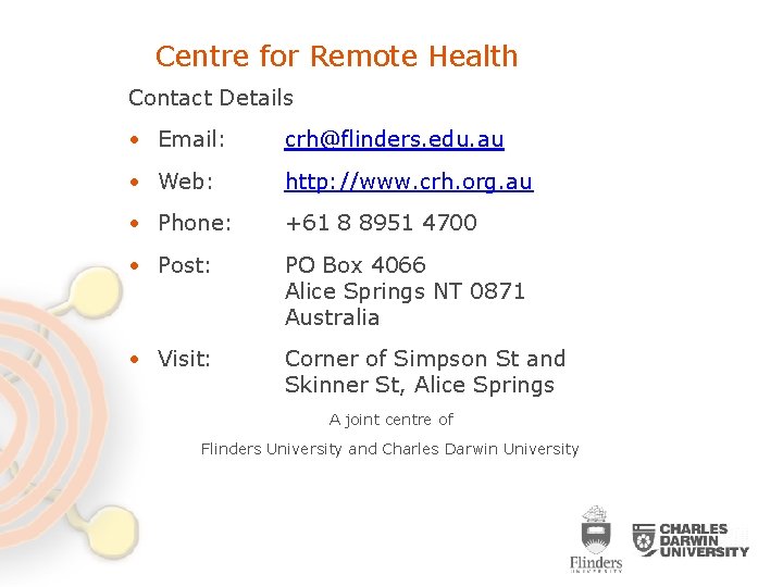 Centre for Remote Health Contact Details • Email: crh@flinders. edu. au • Web: http: Centre for Remote Health Contact Details • Email: crh@flinders. edu. au • Web: http: