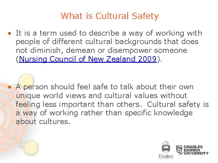 What is Cultural Safety • It is a term used to describe a way What is Cultural Safety • It is a term used to describe a way